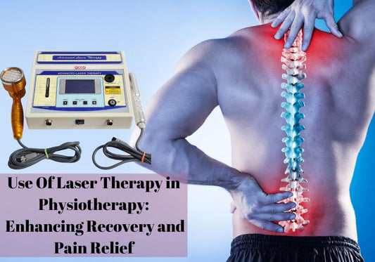 Use Of Laser Therapy in Physiotherapy: Enhancing Recovery and Pain Relief